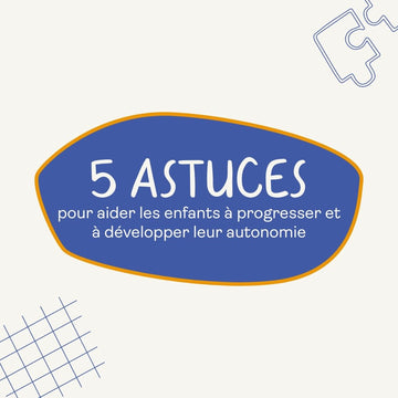 astuces pour développer l'autonomie des enfants